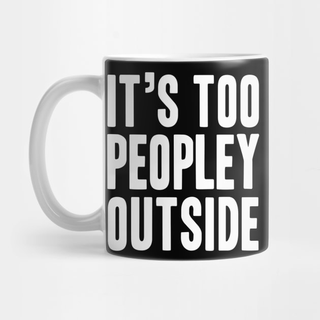 It's too Peopley Outside - Socal Anxiety Design by LittleMissy